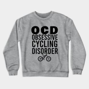 OCD Obsessive cycling disorder Crewneck Sweatshirt